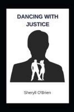 Dancing with Justice de Sheryll O'Brien