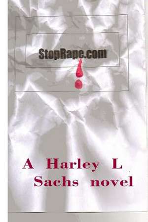 Stoprape, Com de Harley L. Sachs