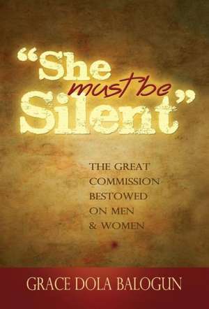 She Must Be Silent de Grace Dola Balogun