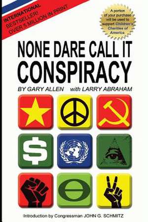 None Dare Call It Conspiracy de Gary Allen