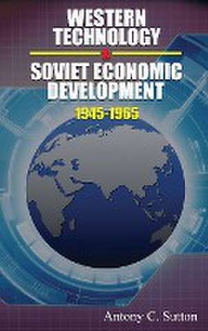 Western Technology and Soviet Economic Development 1945-1968 de Antony C. Sutton