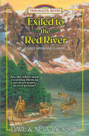 Exiled to the Red River: Introducing Chief Spokane Garry de Neta Jackson