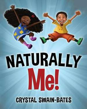 Naturally Me de Crystal Swain-Bates