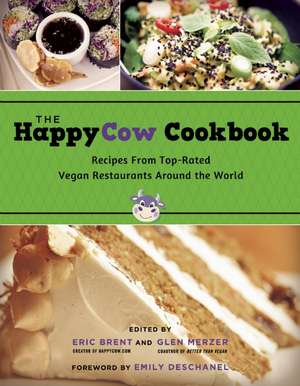 The Happycow Cookbook: Recipes from Top-Rated Vegan Restaurants Around the World de Eric Brent