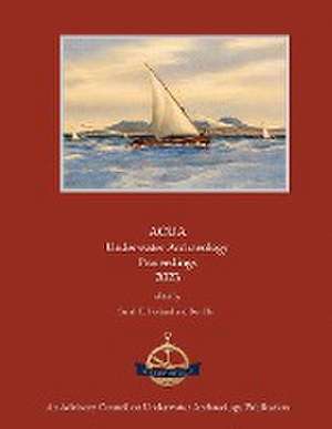 ACUA Underwater Archaeology Proceedings 2023 de Bert Ho