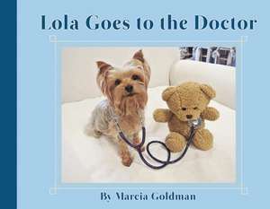 Lola Goes to the Doctor de Marcia Goldman