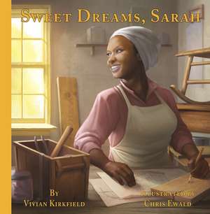 Sweet Dreams, Sarah: From Slavery to Inventor de Vivian Kirkfield