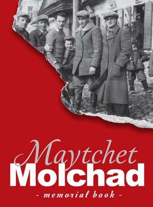 Memorial Book of the Molchad (Maytchet) Jewish Community - Translation of Sefer Zikaron Le-Kehilat Meytshet de Benzion H. Ayalon