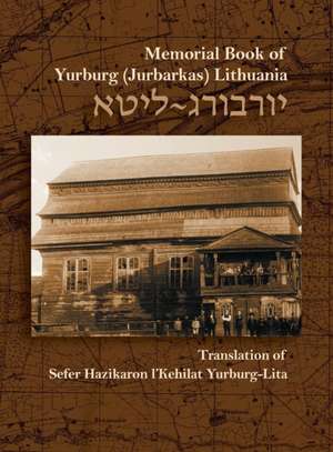 The Memorial Book for the Jewish Community of Yurburg, Lithuania de Zevulun Poran