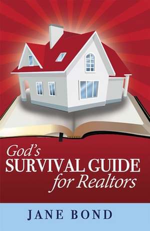 God's Survival Guide for Realtors de Jane Bond