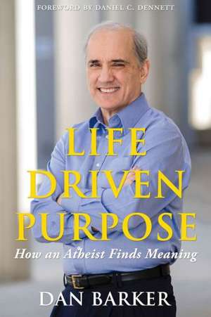 Life Driven Purpose de Dan Barker