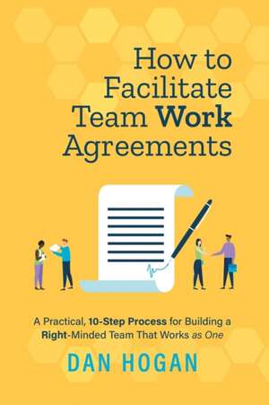 Hogan, D: How to Facilitate Team Work Agreements