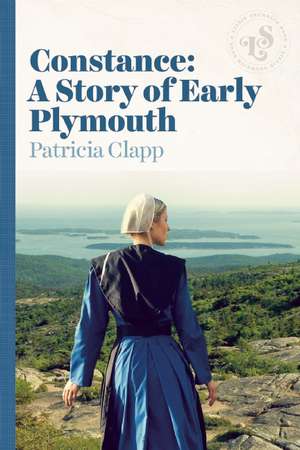 Constance: A Story of Early Plymouth de Patricia Clapp