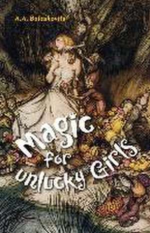 Magic for Unlucky Girls de Balaskovits, A. A.