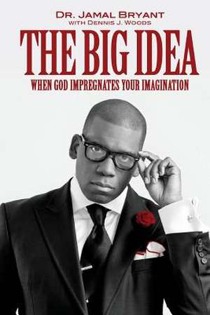 The Big Idea de Jamal H. Bryant