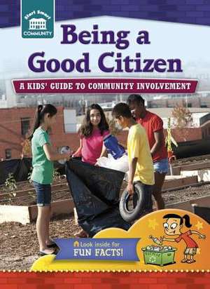 Being a Good Citizen: A Kids' Guide to Community Involvement de Rachelle Kreisman