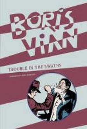 Trouble in the Swaths de Boris Vian