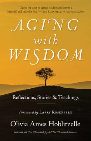 Aging with Wisdom: Reflections, Stories and Teachings de Olivia Ames Hoblitzelle