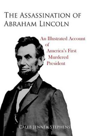 The Assassination of Abraham Lincoln de Caleb Jenner Stephens