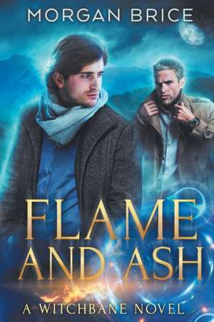 Flame and Ash de Morgan Brice