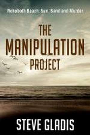 The Manipulation Project de Steve Gladis