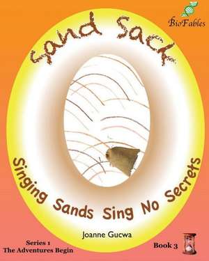 Sand Sack: Singing Sands Sing No Secrets de Joanne Gucwa