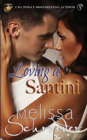 Loving a Santini de Melissa Schroeder