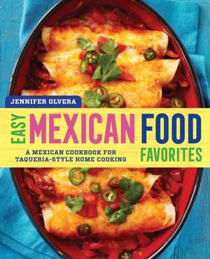 Easy Mexican Food Favorites de Jennifer Olvera