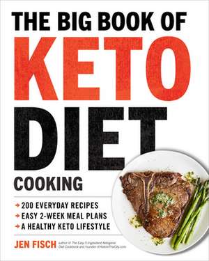 The Big Book of Ketogenic Diet Cooking de Jen Fisch