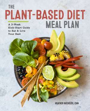 The Plant-Based Diet Meal Plan de Nicholds, Heather, C. H. N.