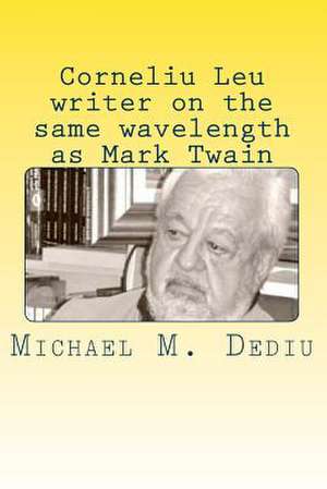 Corneliu Leu - Writer on the Same Wavelength as Mark Twain