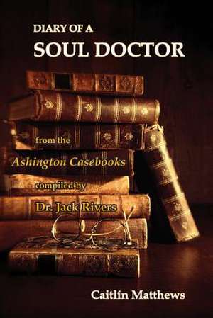 Diary of a Soul Doctor de Caitlin Matthews