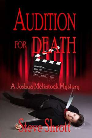 Audition for Death: A Joshua McLintock Mystery de Shrott, Steve