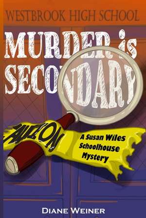 Murder Is Secondary: A Susan Wiles Schoolhouse Mystery