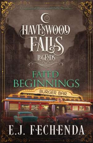 Fated Beginnings: A Legends of Havenwood Falls Novella de E. J. Fechenda