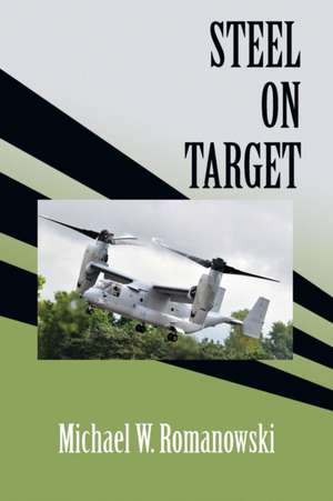 Steel on Target de Michael W. Romanowski