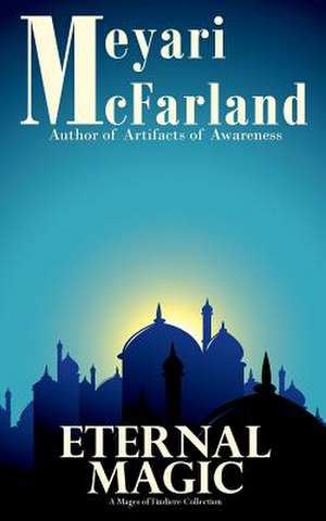 Eternal Magic de Meyari McFarland