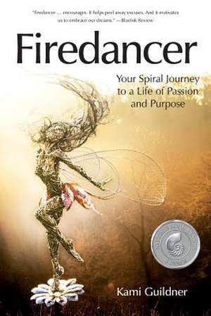 Firedancer: Your Spiral Journey to a Life of Passion and Purpose de Kami Guildner