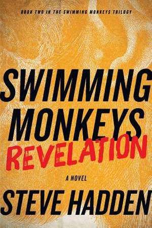 Swimming Monkeys: Revelation (Book 2 in the Swimming Monkeys Trilogy) de Steve Hadden