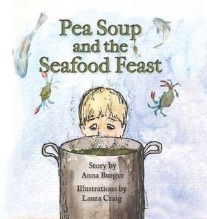 Pea Soup and the Seafood Feast de Anna Burger