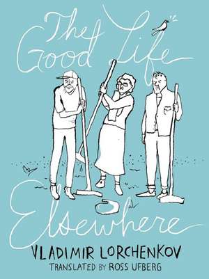 The Good Life Elsewhere de Vladimir Lorchenkov