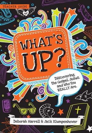 What's Up: Discovering the Gospel, Jesus, and Who You Really Are de Deborah Harrell