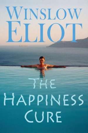 The Happiness Cure de Winslow Eliot