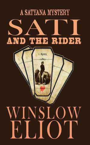 Sati and the Rider: A Satyana Mystery de Winslow Eliot