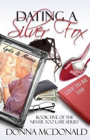 Dating A Silver Fox de Donna McDonald