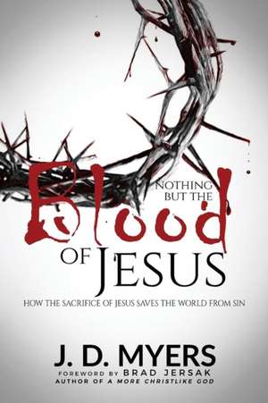 Nothing but the Blood of Jesus de J. D. Myers