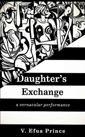 Daughter's Exchange de V. Efua Prince