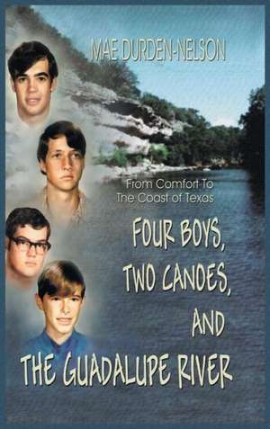 Four Boys, Two Canoes, and the Guadalupe River de Mae Durden-Nelson