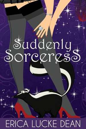 Suddenly Sorceress de Erica Lucke Dean