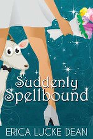 Suddenly Spellbound de Erica Lucke Dean